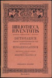 A modern fogalmak magyar-latin szótára / Dictionarium rerum recentissimarum seu modernum hungaro-latinum