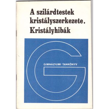 A szilárdtestek kristályszerkezete. Kristályhibák