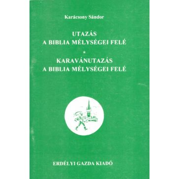   Utazás a Biblia mélységei felé + Karavánutazás a Biblia mélységei felé