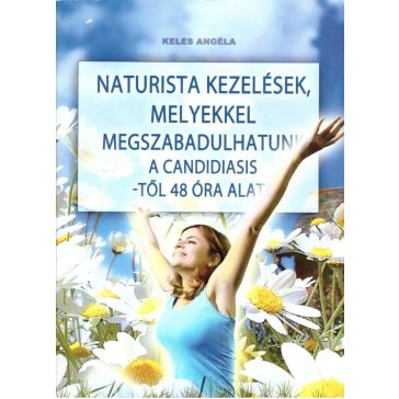   Naturista kezelések, melyekkel megszabadulhatunk a candidiasis-től 48 óra alatt