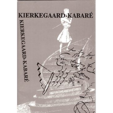   Kierkegaard-kabaré - "...egy még élő ember írásaiból..."