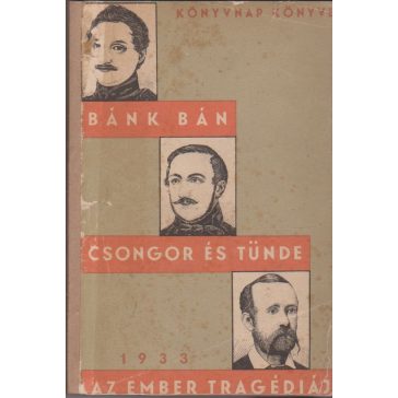 Bánk bán - Csongor és Tünde - Az ember tragédiája