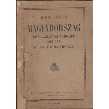   Magyarország közigazgatási térképe 1918-ban, az 1942. évi határokkal