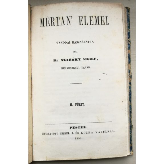 KOLLIGÁTUM: 1. SZABÓKY ADOLF, DR.: MÉRTAN’ ELEMEI. I. FÜZET. 2.  II. FÜZET. 3. KOVÁTS JÁNOS: SZÁMKÖNYV