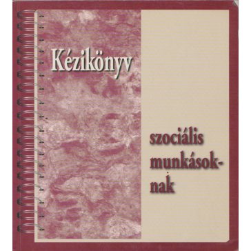 Kézikönyv szociális munkásoknak