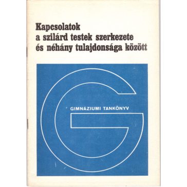   Kapcsolatok a szilárd testek szerkezete és néhány tulajdonsága között