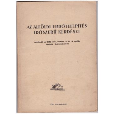 Az alföldi erdőtelepítés időszerű kérdései