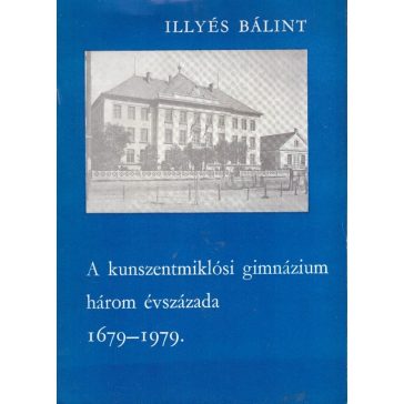 A kunszentmiklósi gimnázium három évszázada 1679-1979