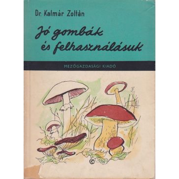 Jó gombák és felhasználásuk