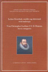 Lackner Kristófnak, mindkét jog doktorának rövid önéletrajza / Vitae Christophori Lackhner I.U.D. Hominis, brevis consignatio
