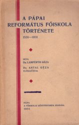 A pápai református főiskola története 1531-1931