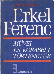 Erkel Ferenc művei és korabeli történetük