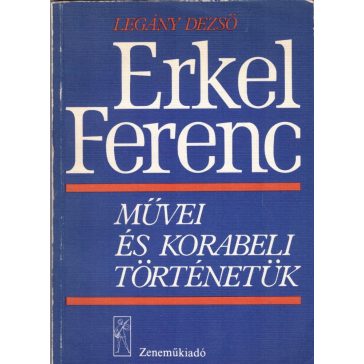 Erkel Ferenc művei és korabeli történetük