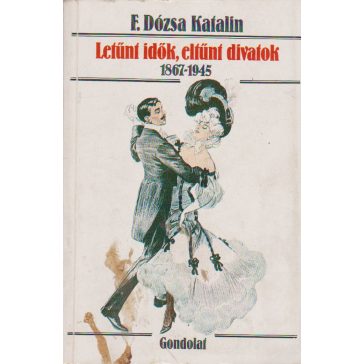 Letűnt idők, eltűnt divatok 1867-1945