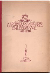 A Soproni Evangélikus Líceumi Diákszövetség Emlékkönyve 1918-1938.