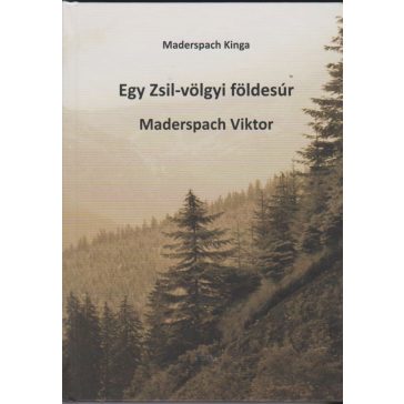 Egy Zsil-völgyi földesúr - Maderspach Viktor