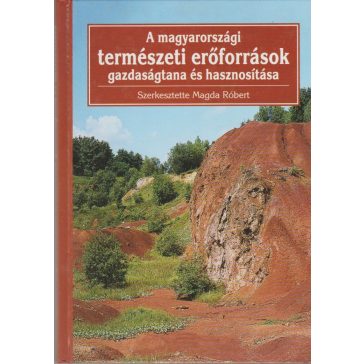   A magyarországi természeti erőforrások gazdaságtana és hasznosítása