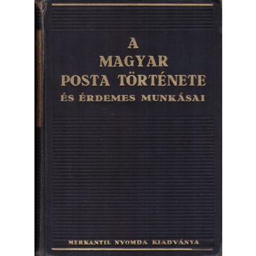 A magyar posta története és érdemes munkásai