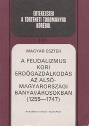 A feudalizmus kori erdőgazdálkodás az alsó-magyarországi bányavárosokban (1255-1747)