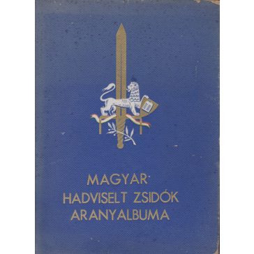 A magyar hadviselt zsidók aranyalbuma