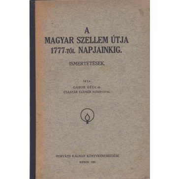 A magyar szellem útja 1777-től napjainkig