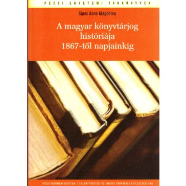 A magyar könyvtárjog históriája 1867-től napjainkig