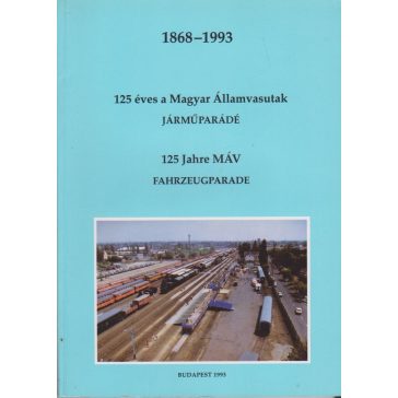 125 éves a Magyar Államvasutak. 125 Jahre MÁV