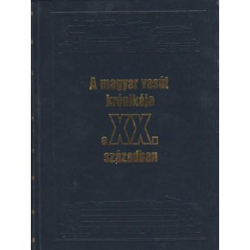 A magyar vasút krónikája a XX. században