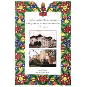   A mezőkövesdi Szent László Gimnázium és Közgazdasági Szakközépiskola története (1911-2001)