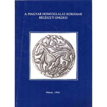 A magyar honfoglalás korának régészeti emlékei