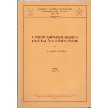   A selmeci Bányászati Akadémia alapítása és fejlődése 1846-ig