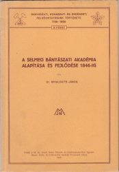 A selmeci Bányászati Akadémia alapítása és fejlődése 1846-ig