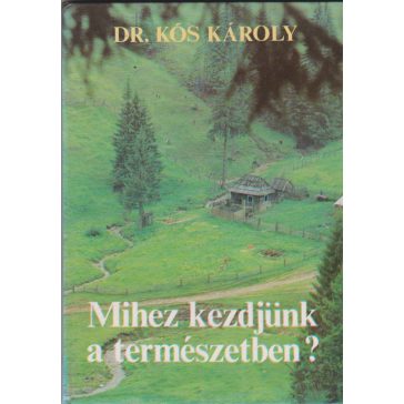 Mihez kezdjünk a természetben?
