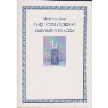 Az aquincumi víziorgona újabb rekonstrukciója