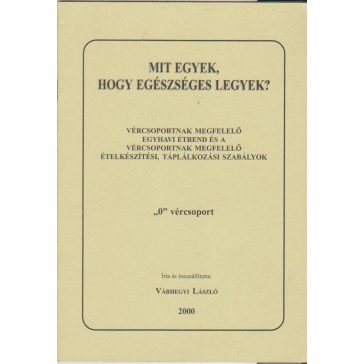 Mit egyek, hogy egészséges legyek?