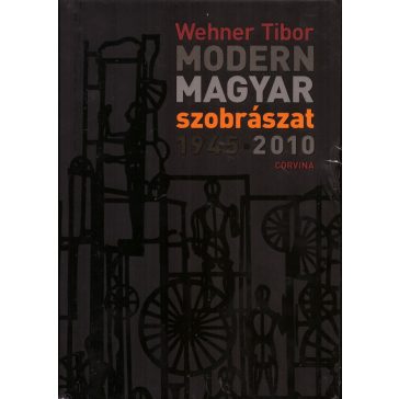 Modern magyar szobrászat 1945-2010