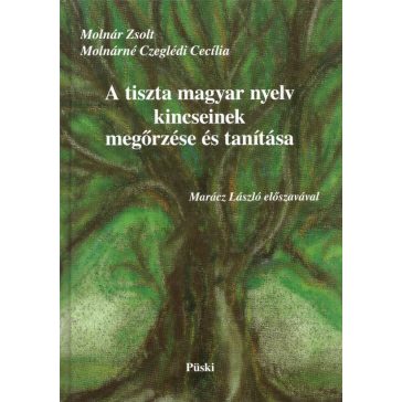 A tiszta magyar nyelv kincseinek megőrzése és tanítása