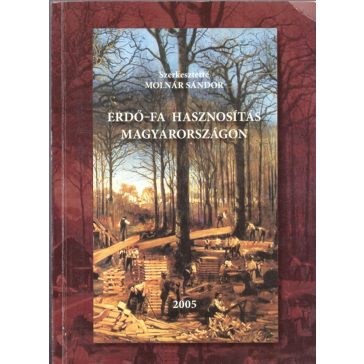 Erdő-fa hasznosítás Magyarországon