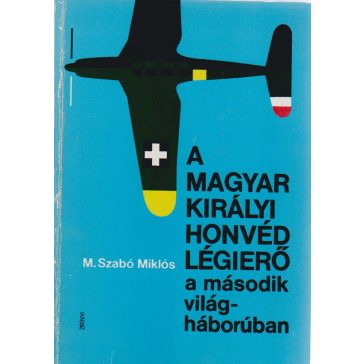   A magyar királyi honvéd légierő a második világháborúban