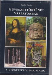 Művészettörténet vázlatokban Művészettörténet vázlatokban