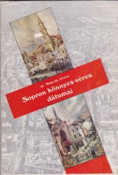 Sopron könnyes-véres dátumai