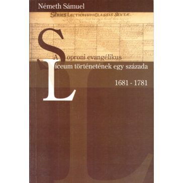   A soproni evangélikus líceum történetének egy évszázada 1681-17871