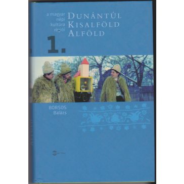 A magyar népi kultúra régiói 1-2.