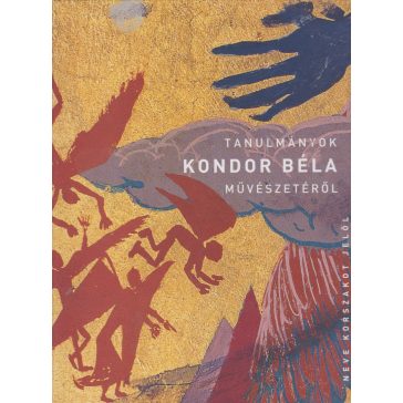   Neve korszakot jelöl - Tanulmányok Kondor Béla művészetéről