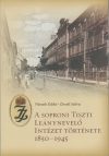 A soproni Tiszti Leánynevelő Intézet története1850-1945