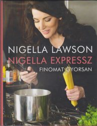 Nigella expressz - jó ételek gyorsan