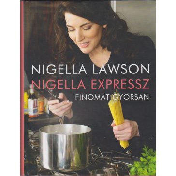 Nigella expressz - jó ételek gyorsan