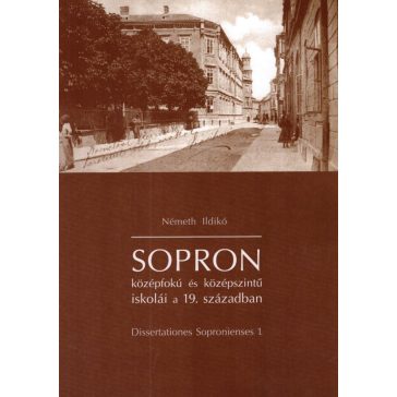   Sopron középfokú és középszintű iskolái a 19. században