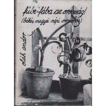   "Fűbe-fába az orvosság!" (Békés megyei népi orvoslás)