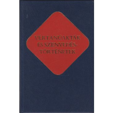 Vértanúakták és szenvedéstörténetek